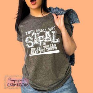 Thou Shall Not Steal Unless You Can Beat the Throw Baseball T-Shirt for Adults