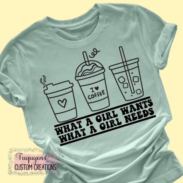 What a Girl Wants What a Girl Needs Coffee Lover T-Shirt for Adults