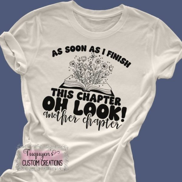 As Soon As I Finish This Chapter Oh Look! Another Chapter Book Lover T-Shirt for Adults