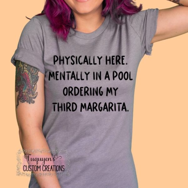 Physically Here Mentally in a Pool Ordering My Third Margarita Funny T-Shirt for Adults