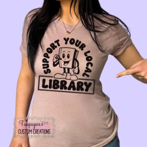 Support Your Local Library Book Lover T-Shirt for Adults