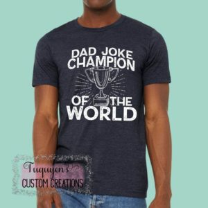 Dad Joke Champion of the World Funny T-Shirt for Adults