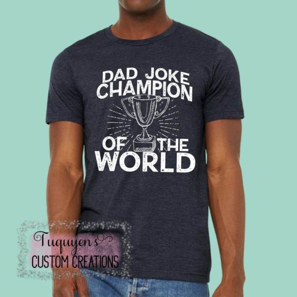 Dad Joke Champion of the World Funny T-Shirt for Adults