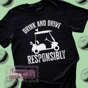 Drink and Drive Responsibly Golf Cart Funny T-Shirt for Adults