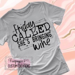 Friday Called She's Bringing Wine Funny T-Shirt