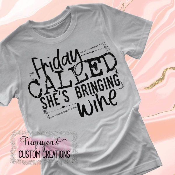 Friday Called She's Bringing Wine Funny T-Shirt