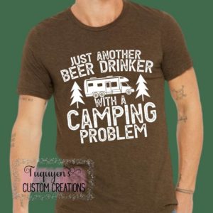 Just Another Beer Drinker with Camping Problem Funny T-Shirt for Adults