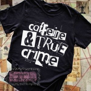 Caffeine & True Crime T-Shirt for Adults