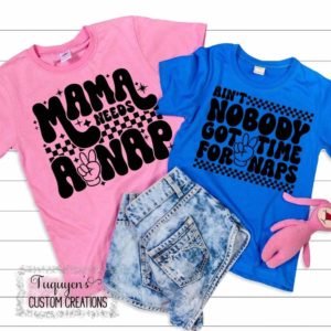 Mama Needs a Nap + Ain't Nobody Got Time for Naps Mom & Me T-Shirt Bundle