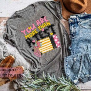 You Are More Than a Test Teacher T-Shirt for Adults