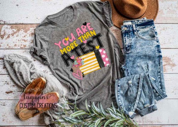 You Are More Than a Test Teacher T-Shirt for Adults